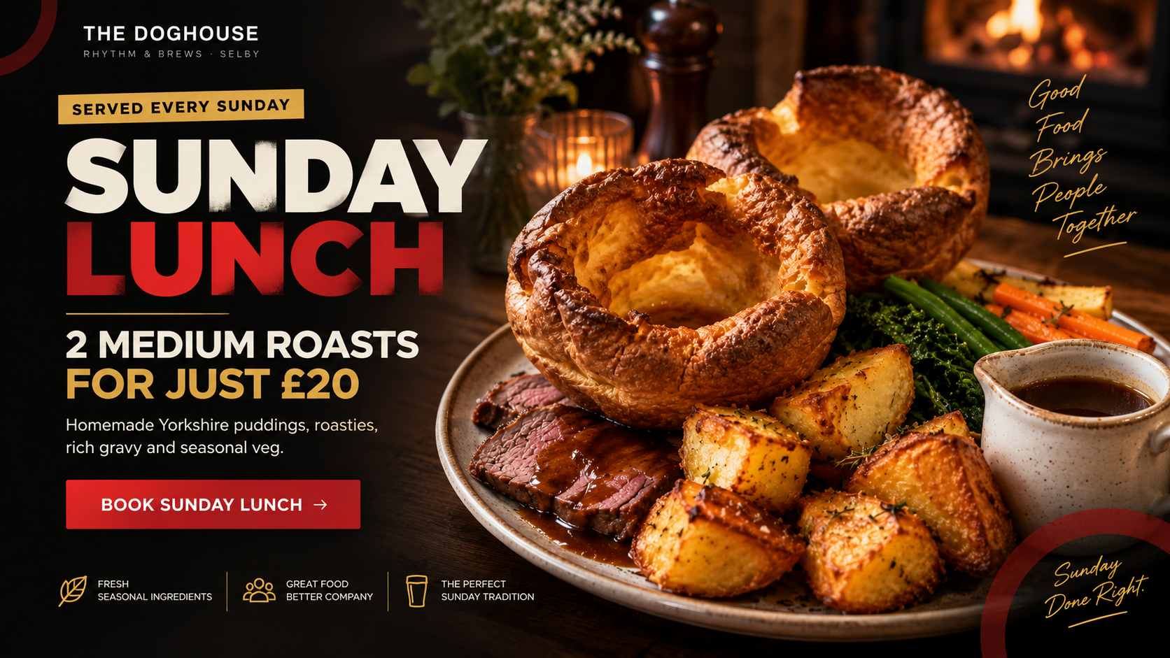 Sunday Lunch at The Doghouse Selby — 2 medium roasts for just £20, with homemade Yorkshire puddings, roasties, rich gravy and seasonal veg.